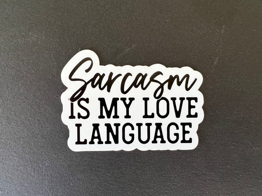 "Sarcasm is My Love Language" Sticker
