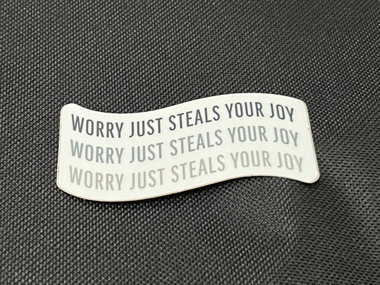 Worry Just Steals Your Joy Sticker