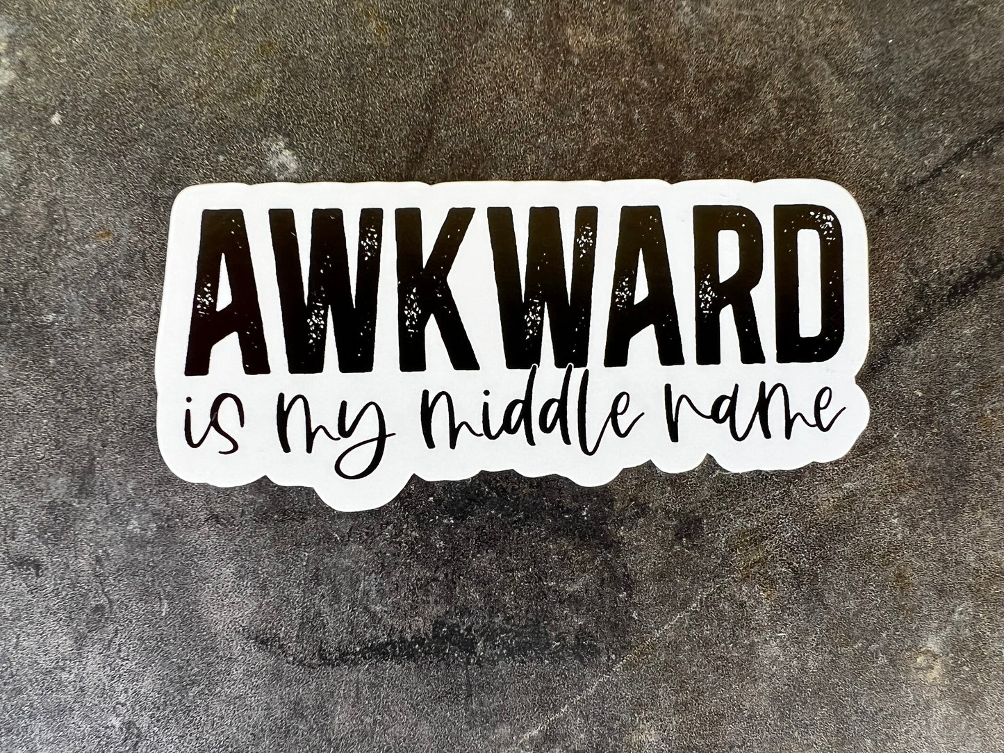 "Awkward is My Middle Name" Sticker